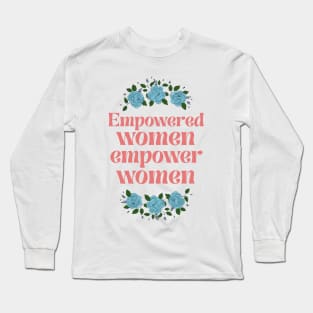 Empowered Women Motivation with Flowers Minimal Design T-Shirt Long Sleeve T-Shirt